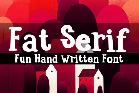 Fat Serif: A Quirky Handwritten Typeface for Bold Brands